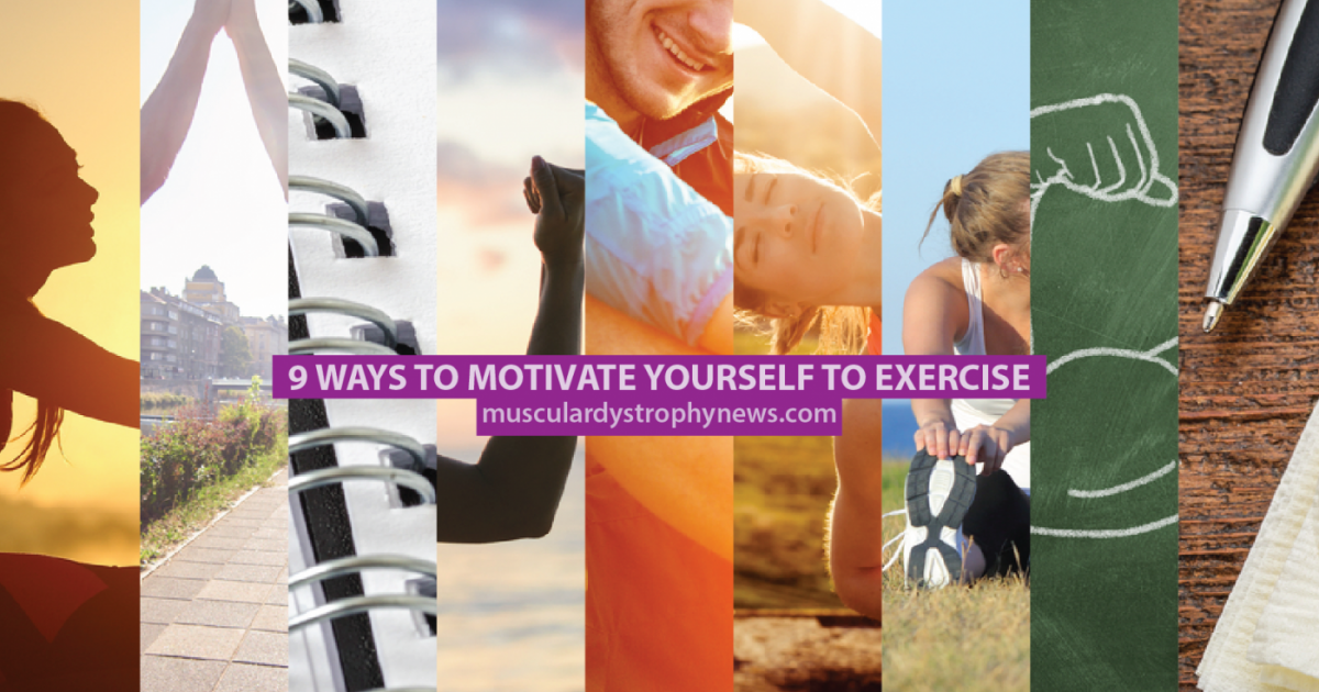 9 Ways to Motivate Yourself to Exercise Muscular Dystrophy News